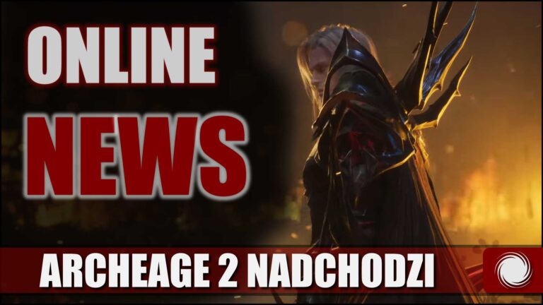 Read more about the article Archeage 2, nowa klasa już w World of Warcraft – Online News #56