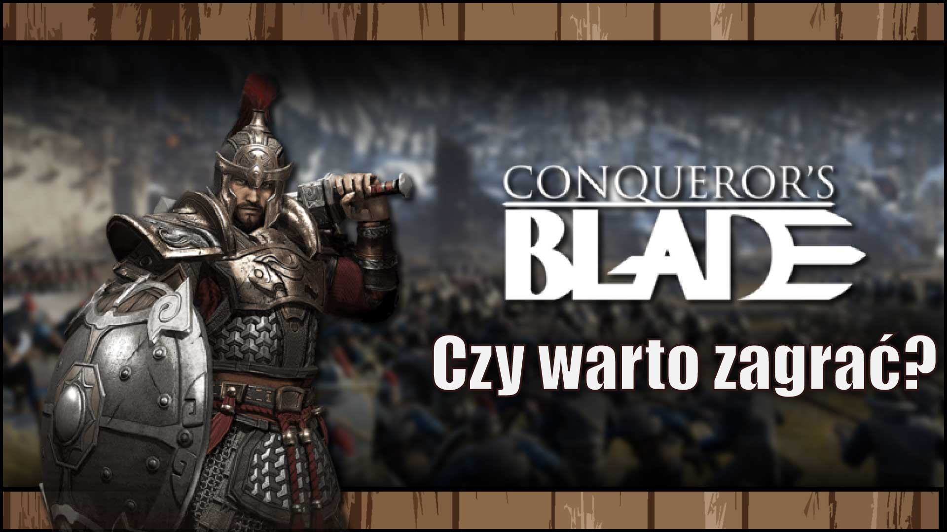 Czy warto zagrać w Conqueror's Blade?