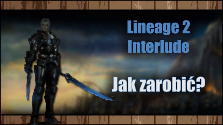 Read more about the article Lineage 2 Interlude – Jak zarobić adenę? – Poradnik