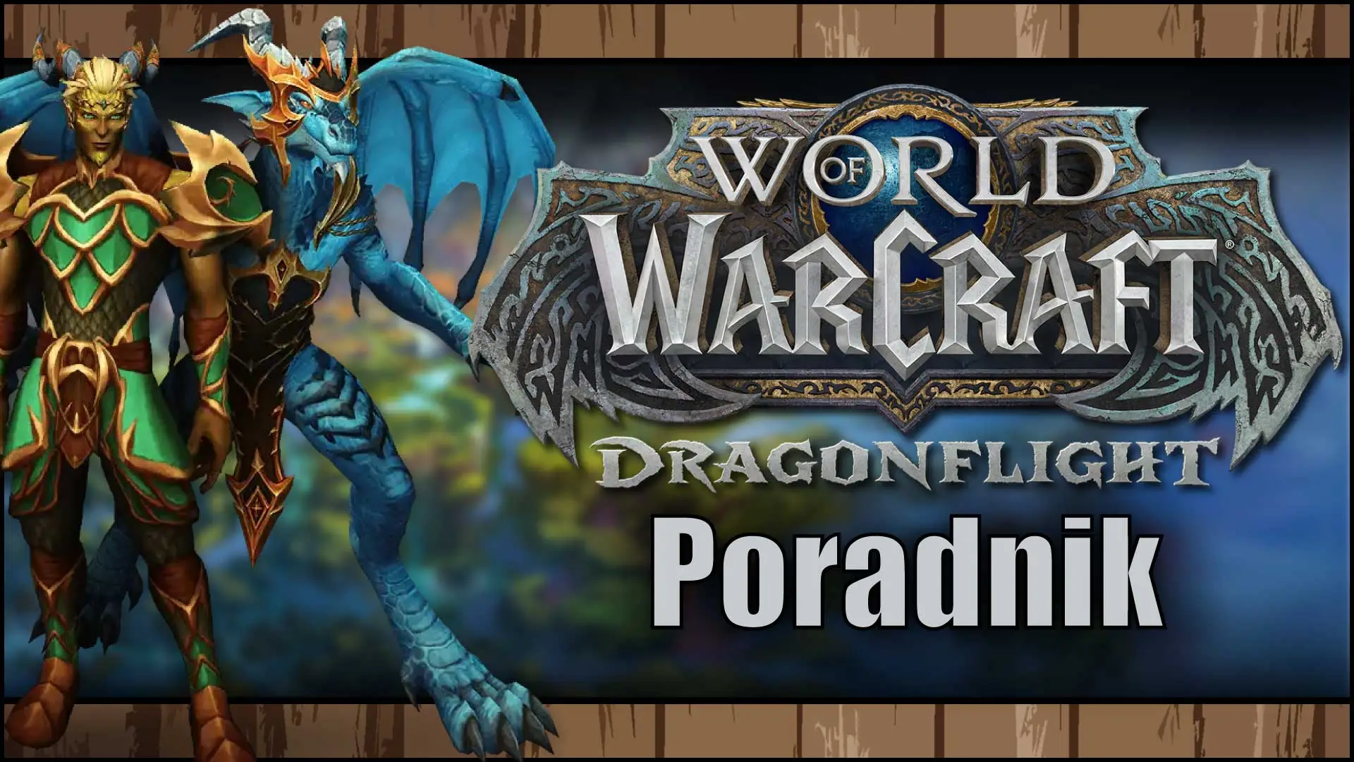 World of Warcraft Dragonflight poradnik dla początkujących, porady