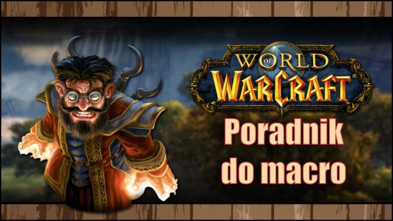 Read more about the article World of Warcraft – Poradnik, jak stworzyć macro?